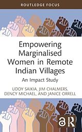 Livre Relié Empowering Marginalised Women in Remote Indian Villages de Udoy Saikia, Jim Chalmers, Dency Michael