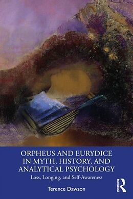 Couverture cartonnée Orpheus and Eurydice in Myth, History, and Analytical Psychology de Terence Dawson