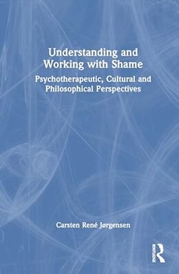 Livre Relié Understanding and Working with Shame de Carsten René Jørgensen