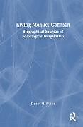 Livre Relié Erving Manuel Goffman de Dmitri N. Shalin