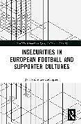 Livre Relié Insecurities in European Football and Supporter Cultures de Jan Andre Lee Ludvigsen