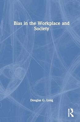 Couverture cartonnée Bias in the Workplace and Society de Long Douglas G.