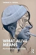 Couverture cartonnée What Alive Means de Ogden Thomas H.