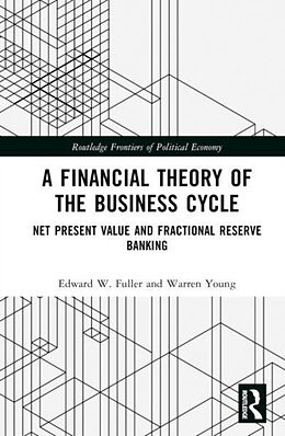 Livre Relié A Financial Theory of the Business Cycle de Edward W. Fuller, Warren Young