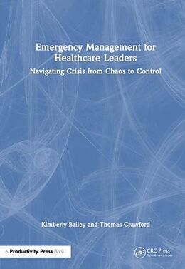 Couverture cartonnée Emergency Management for Healthcare Leaders de Bailey Kimberly, Crawford Thomas