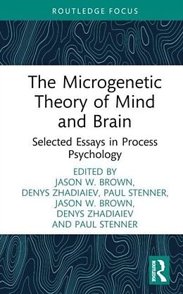 Livre Relié The Microgenetic Theory of Mind and Brain de Jason W. Brown