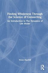 Livre Relié Finding Wholeness Through the Science of Connecting de Victor MacGill