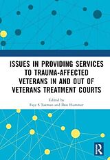 Livre Relié Issues in Providing Services to Trauma-Affected Veterans In and Out of Veterans Treatment Courts de Faye S (George Mason University, Usa) Humm Taxman