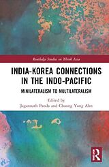 Livre Relié India-Korea Connections in the Indo-Pacific de Jagannath (Isdp, Stockholm, Sweden) Ahn, Ch Panda