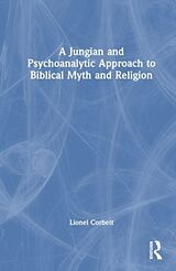 Livre Relié A Jungian and Psychoanalytic Approach to Biblical Myth and Religion de Corbett Lionel