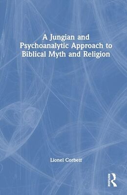 Livre Relié A Jungian and Psychoanalytic Approach to Biblical Myth and Religion de Corbett Lionel