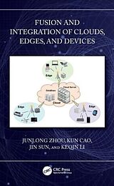 Livre Relié Fusion and Integration of Clouds, Edges, and Devices de Junlong Zhou, Kun Cao, Sun Jin