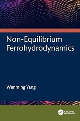 Livre Relié Non-equilibrium Ferrohydrodynamics de Wenming Yang