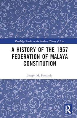 Livre Relié A History of the 1957 Federation of Malaya Constitution de Joseph M. Fernando