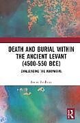 Livre Relié Death and Burial within the Ancient Levant (4500-550 BCE) de Jennie Bradbury