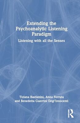 Livre Relié Extending the Psychoanalytic Listening Paradigm de Tiziana Bastianini, Anna Ferruta, Benedetta Guerrini DeglInnocenti