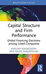 Livre Relié Capital Structure and Firm Performance de Ewelina Sokoowska, Milad Zargartalebi