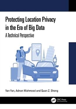 Livre Relié Protecting Location Privacy in the Era of Big Data de Yan Yan, Adnan Mahmood, Sheng Quan Z.