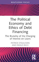 Livre Relié The Political Economy and Ethics of Debt Financing de Patrick O'Sullivan, Paolo Ricci