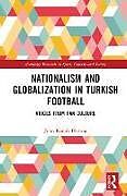 Livre Relié Nationalism and Globalization in Turkish Football de John Konuk Blasing