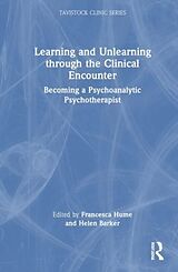 Couverture cartonnée Learning and Unlearning through the Clinical Encounter de Francesca Barker, Helen Hume