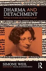 Kartonierter Einband (Kt) Dharma and Detachment: Writings on Indian and Tibetan Thought von Simone Weil
