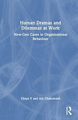 Couverture cartonnée Human Dramas and Dilemmas at Work de Mathew J Manimala, V. Vijaya, Ajit Chakravarti