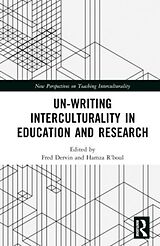 Livre Relié Un-writing Interculturality in Education and Research de Fred (University of Helsinki, Finland) R'' Dervin