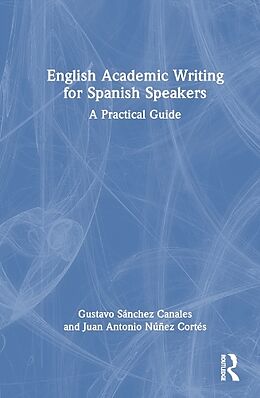 Livre Relié English Academic Writing for Spanish Speakers de Gustavo Sánchez Canales, Juan Antonio Núñez Cortés