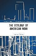 Livre Relié The Ecology of American Noir de Katrina Younes