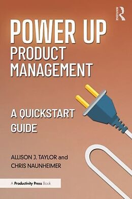 Couverture cartonnée Power Up Product Management de Allison J. Taylor, Christopher Naunheimer