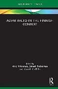 Fester Einband Alvar Aalto in the Finnish Context von Kirmo Mikkola