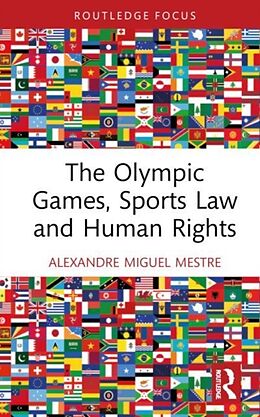 Livre Relié The Olympic Games, Sports Law and Human Rights de Mestre Alexandre Miguel