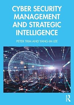 Couverture cartonnée Cyber Security Management and Strategic Intelligence de Peter Trim, Yang-Im Lee