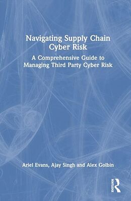 Couverture cartonnée Navigating Supply Chain Cyber Risk de Ariel Evans, Ajay Singh, Alex Golbin