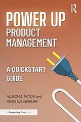 Livre Relié Power Up Product Management de Allison J. Taylor, Christopher Naunheimer