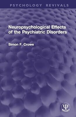 Livre Relié Neuropsychological Effects of the Psychiatric Disorders de Crowe Simon F.