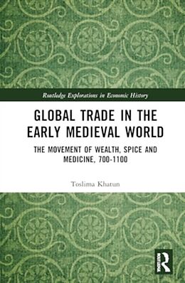 Livre Relié Global Trade in the Early Medieval World de Toslima Khatun