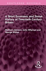 Livre Relié A Short Economic and Social History of Twentieth Century Britain de Walford Johnson, John Whyman, George Wykes