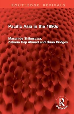 Livre Relié Pacific Asia in the 1990s de Masahide Shibusawa, Zakaria Haji Ahmad, Brian Bridges