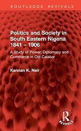 Livre Relié Politics and Society in South Eastern Nigeria 1841  1906 de Kannan K. Nair