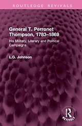 Livre Relié General T. Perronet Thompson, 17831869 de L.G. Johnson