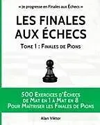 Kartonierter Einband (Kt) Les Finales aux Échecs, Tome 1 von Alan Viktor