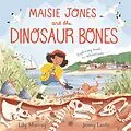 E-Book (epub) Maisie Jones and the Dinosaur Bones von Lily Murray