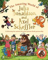 Livre Relié The Amazing World of Julia Donaldson and Axel Scheffler de Julia; Li, Amanda Donaldson