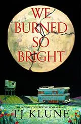 Kartonierter Einband We Burned So Bright von T. J. Klune