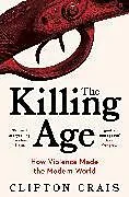 Kartonierter Einband The Killing Age von Clifton Crais