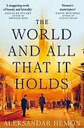 E-Book (epub) The World and All That It Holds von Aleksandar Hemon