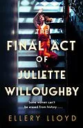 E-Book (epub) The Final Act of Juliette Willoughby von Ellery Lloyd