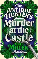 Kartonierter Einband The Antique Hunter's: Murder at the Castle von C. L. Miller